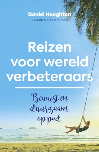 Stock image for Reizen voor wereldverbeteraars: bewust en duurzaam op pad for sale by Buchpark