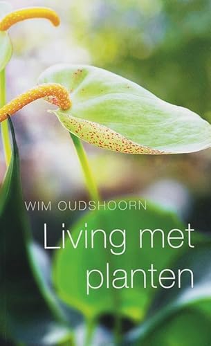 Beispielbild fr Living met planten: nieuw boek over kamerplanten zum Verkauf von medimops