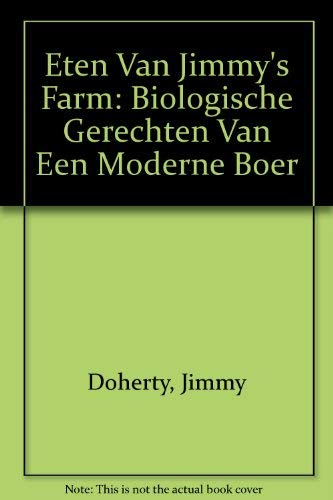 Stock image for Eten Van Jimmy's Farm: Biologische Gerechten Van Een Moderne Boer for sale by PsychoBabel & Skoob Books