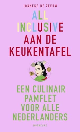 Stock image for All inclusive aan de keukentafel: Een culinair pamflet voor alle Nederlanders for sale by medimops