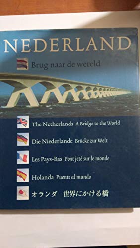 Stock image for Nederland, brug naar de wereld =: The Netherlands, a bridge to the world (Dutch Edition) for sale by medimops