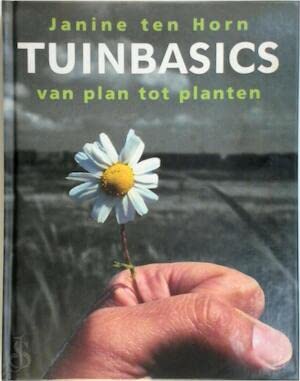 9789021598666: Tuinbasics: van plan tot planten