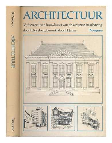 9789021605937: Architectuur : vijftien eeuwen bouwkunst van de westerse beschaving / B. Risebero ; bew. door H. Janse ; vert. [uit het Engels] door A.G. van Melle en W.J. van Melle-Meijer ; ill. van de schrijver