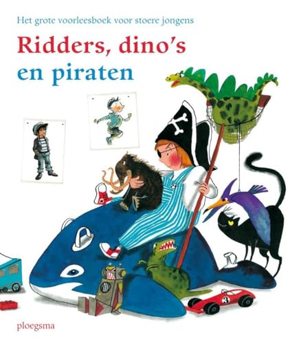 Stock image for Ridders, dino's en piraten: het grote voorleesboek voor stoere jongens (Ploegsma kinder- & jeugdboeken) for sale by Revaluation Books