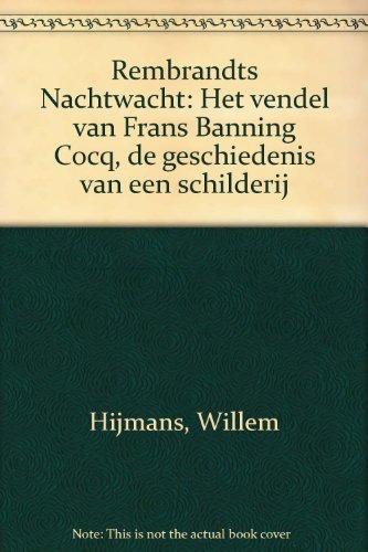 Stock image for Rembrandts Nachtwacht: Het vendel van Frans Banning Cocq : de geschiedenis van een schilderij (Dutch Edition) for sale by Redux Books