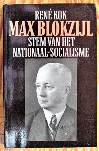 Max Blokzijl. Stem van het niotionaal-socialisme. - KOK, RENÉ