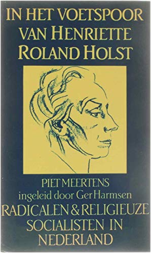 Beispielbild fr In het voetspoor van Henriette Roland Holst : radicalen en religieuze socialisten in Nederland. zum Verkauf von Kloof Booksellers & Scientia Verlag