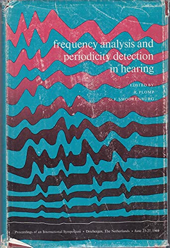 Beispielbild fr Frequency analysis and periodicity detection in hearing: [The proceedings of the international symposium on frequency analysis and periodicity . the Netherlands, June 23-27, 1969] zum Verkauf von dsmbooks
