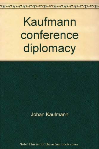 Conference Diplomacy: An Introductory Analysis - Johan Kaufmann