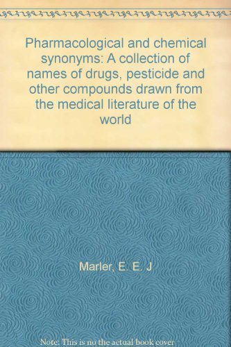 Imagen de archivo de Pharmacological and chemical synonyms: A collection of names of drugs, pesticide and other compounds drawn from the medical literature of the world a la venta por Mispah books