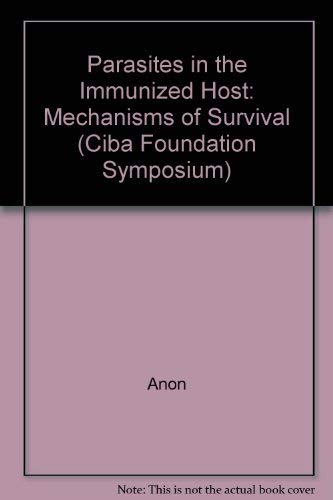 Beispielbild fr Parasites in the Immunized Host: Mechanisms of Survival (Ciba Foundation Symposium) zum Verkauf von Better World Books