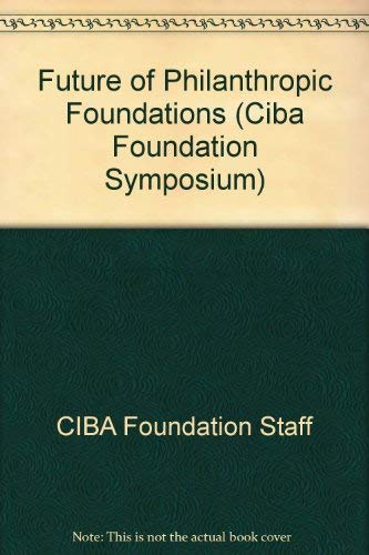 Beispielbild fr Future of Philanthropic Foundations (Ciba Foundation Symposium) zum Verkauf von WorldofBooks