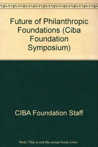 Stock image for Future of Philanthropic Foundations (Ciba Foundation Symposium) for sale by WorldofBooks