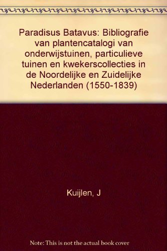 9789022008317: Paradisus Batavus: Bibliografie van plantencatalogi van onderwijstuinen, particulieve tuinen en kwekerscollecties in de Noordelijke en Zuidelijke Nederlanden (1550-1839)