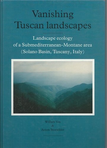 9789022009642: Vanishing Tuscan Landscapes: Landscape Ecology of a Sub-Mediterranean-Montane Area (Solano Basin, Tuscany, Italy)