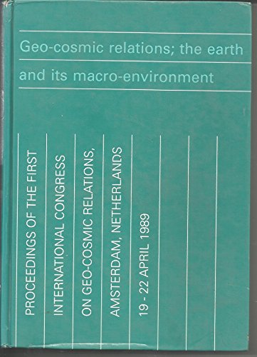 9789022010068: Geo-Cosmic Relations: The Earth and Its Macro-Environment : Proceedings of the First International Congress on Geo-Cosmic Relations, Organized by th