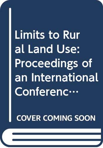 Stock image for Limits to Rural Land Use. Proceedings of an International Conference Organized by the Commission on Changing Rural Systems of the International Geographical Union (IGU) Amsterdam, Netherlands, 21-25 August 1989. for sale by Erwin Antiquariaat