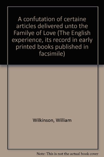 9789022102794: A Confutation of Certaine Articles Delivered Unto the Familye of Love. London 1579 (The English Experience, Number 279)