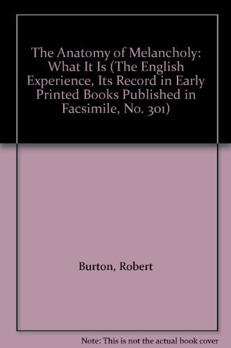 The Anatomy of Melancholy: What It Is (The English Experience, Its Record in Early Printed Books Published in Facsimile, No. 301) (9789022103012) by Burton, Robert