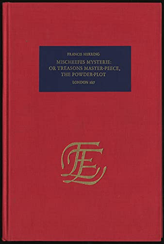 Mischeefes mysterie: Or, Treasons master-peece, the powder-plot (The English experience, its record in early printed books published in facsimile)