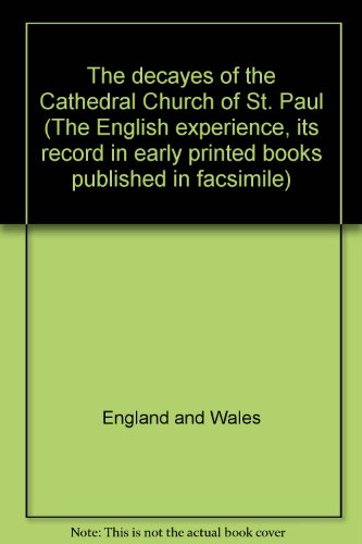9789022103555: The decayes of the Cathedral Church of St. Paul (The English experience, its record in early printed books published in facsimile)