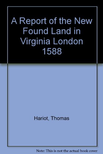 Beispielbild fr A Report of the New Found Land in Virginia London 1588 zum Verkauf von Books From California