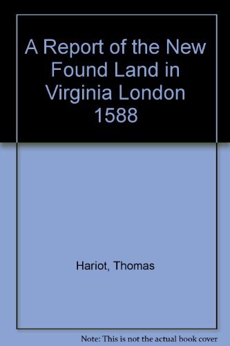 Stock image for A Report of the New Found Land in Virginia London 1588 for sale by Books From California