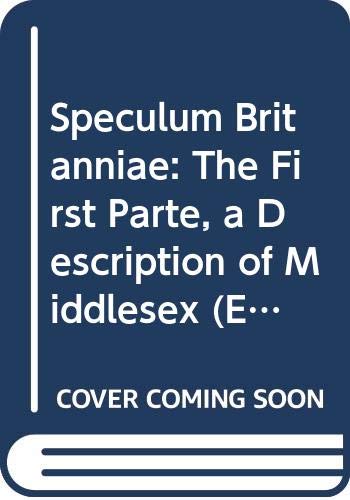 Beispielbild fr Speculum Britanniae : The First Parte, a Description of Middlesex zum Verkauf von Better World Books