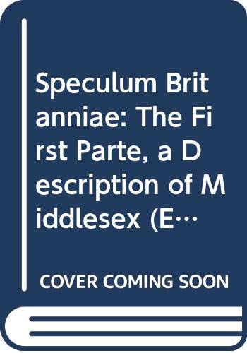 Stock image for Speculum Britanniae : The First Parte, a Description of Middlesex for sale by Better World Books