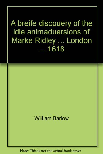 9789022104293: A breife discouery of the idle animaduersions of Marke Ridley ... London ... 1618