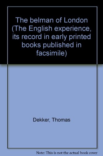 The belman of London (The English experience, its record in early printed books published in facsimile) (9789022105849) by Thomas Dekker