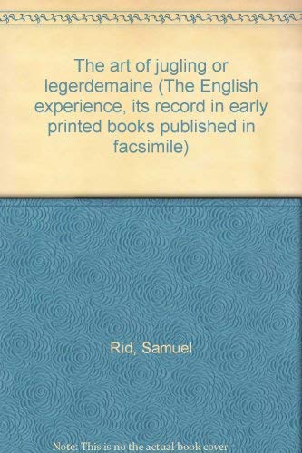 9789022106884: The art of jugling or legerdemaine (The English experience, its record in early printed books published in facsimile)