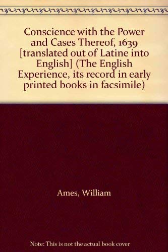 9789022107089: Conscience with the Power and Cases Thereof, 1639 [translated out of Latine into English] (The English Experience, its record in early printed books in facsimile)