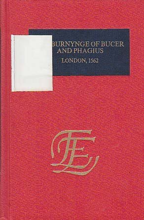 Stock image for A Briefe Treatise Concerning the Burnynge of Bucer and Phagius, London, 1562 [The English Experience, Its Record in Early Printed Books, Published in Facsimile, no. 780] for sale by Windows Booksellers