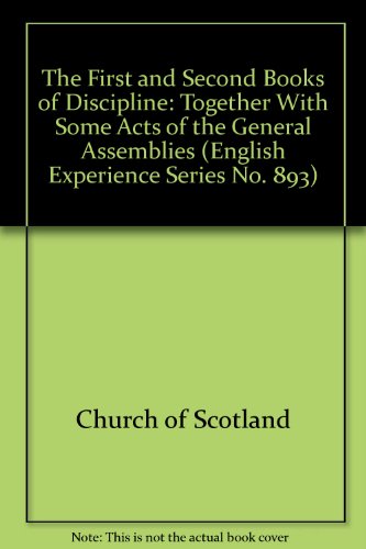 The First and Second Books of Discipline: Together With Some Acts of the General Assemblies (English Experience Series No. 893) (9789022108932) by Church Of Scotland