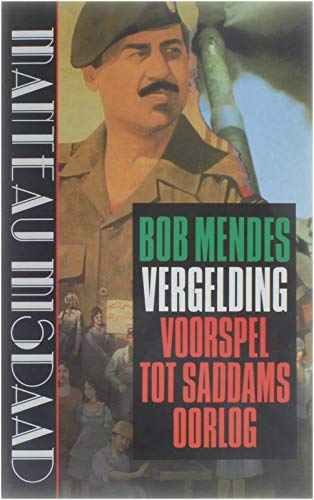 Vergelding: Voorspel tot Saddams oorlog : faction-thriller (Manteau misdaad) (Dutch Edition) (9789022312698) by Mendes, Bob