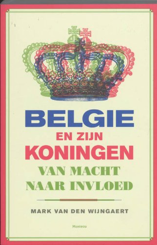 Beispielbild fr Belgi en zijn koningen: van macht naar invloed zum Verkauf von medimops