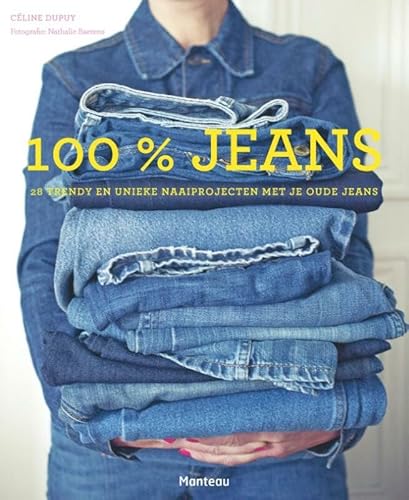 Stock image for 100% jeans: 28 trendy en unieke naaiprojecten met je oude jeans: geef je jeans een nieuw leven for sale by Revaluation Books