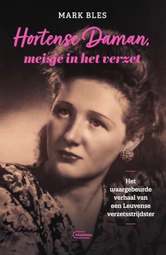 Stock image for Hortense Daman, meisje in het verzet: het waargebeurde verhaal van een Leuvense verzetsstrijdster for sale by Buchpark