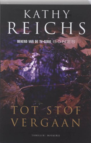 Tot Stof Vergaan (Kathy Reichs) (9789022549421) by Kathy Reichs