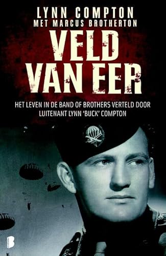 Imagen de archivo de Veld van eer - Het leven in de Band of Brothers verteld door luitenant Lyn Buck Compton a la venta por Antiquariaat Coriovallum