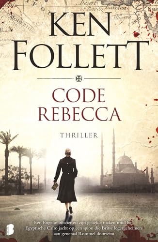 Code Rebecca: Een Engelse officier en zijn geliefde maken rond het Egyptische Caïro jacht op een spion die Britse legergeheimen aan generaal Rommel doorseint - Follett, Ken, Follett, Ken