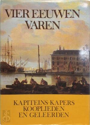 Imagen de archivo de Vier eeuwen Varen. Kapiteins, Kapers, Kooplieden En Geleerden a la venta por Erwin Antiquariaat
