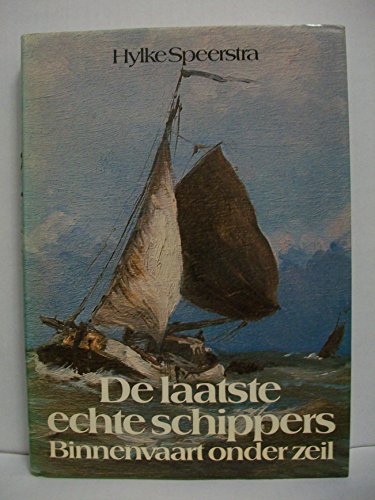 Stock image for De laatste echte schippers. Binnenvaart onder zeil. for sale by Erwin Antiquariaat