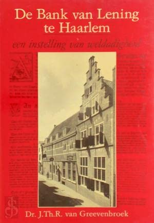 Beispielbild fr De Bank van Lening te Haarlem : een instelling van weldadigheid. zum Verkauf von Kloof Booksellers & Scientia Verlag
