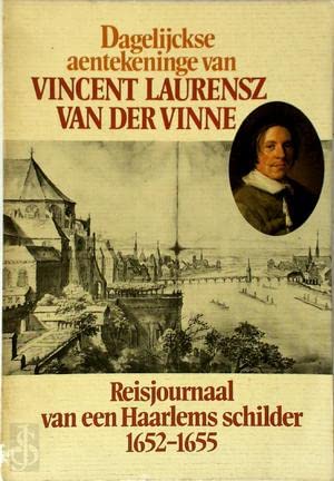 Beispielbild fr Dagelijckse aentekeninge van Vincent Laurensz van der Vinne. Reisjournaal van een Haarlems schilder 1652-1655. zum Verkauf von Antiquariaat Schot