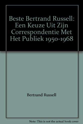 Stock image for Beste Bertrand Russell een keuze uit zijn correspondentie met het publiek 1950-1968 for sale by Apeiron Book Service