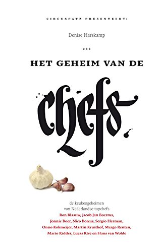 Het geheim van de chefs. De keukengeheimen van Nederlandse topchefs. Ron Blaauw, Jacob Jan Boerma...