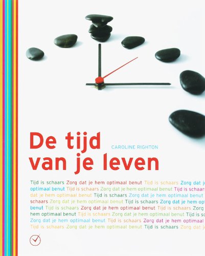 Stock image for De tijd van je leven. Tijd is schaars zorg dat je hem optimaal benut for sale by Antiquariaat Schot