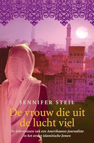 Stock image for De vrouw die uit de lucht viel: een Amerikaanse journaliste in Jemen for sale by Better World Books Ltd
